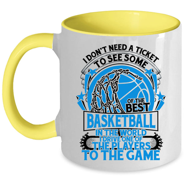 Funny Basketball Coffee Mug, I Don't Need A Ticket To See Some Of The Best Basketball Accent Mug