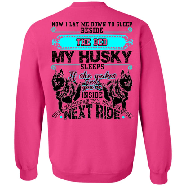 I Love Husky T Shirt, The Bed My Husky Sweatshirt
