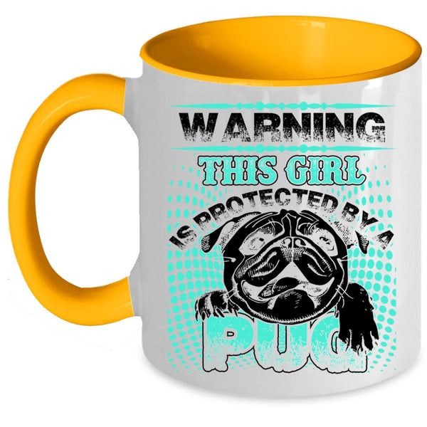 Awesome Pug Coffee Mug, This Girl Is Protected By A Pug Accent Mug