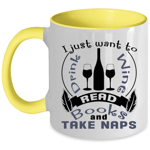 Read Books And Take Naps Coffee Mug, I Just Want To Drink Wine Accent Mug