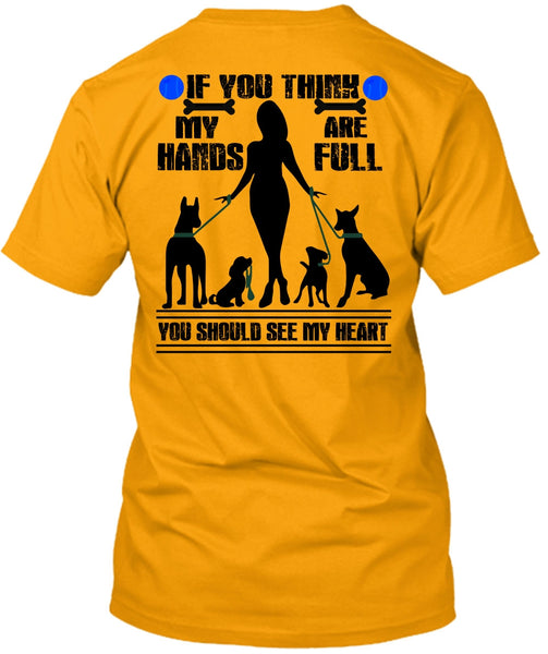 You Think My Hands Are Full T Shirt, I Love My Dog T Shirt