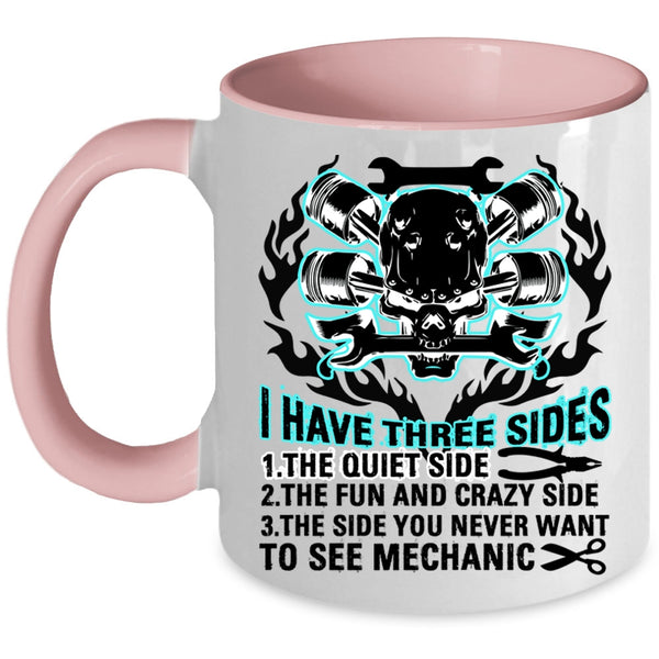 Cool Gift For Mechanics Coffee Mug, I Have Three Sides Accent Mug