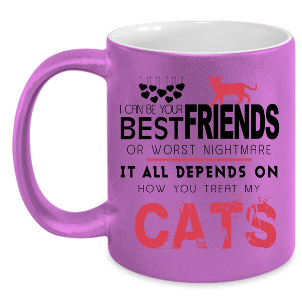 It All Depends On How You Treat My Cats Cup