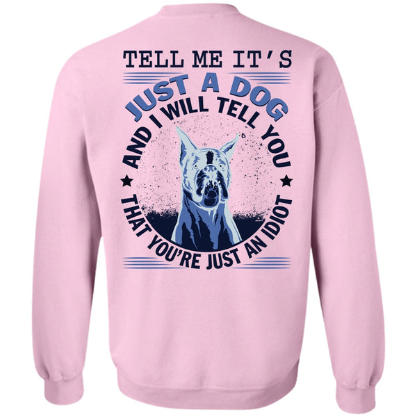 My Favorite T Shirt, Tell Me It's Just A Dog Sweatshirt