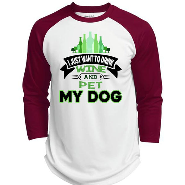 I Just Want To Drink Wine And Pet My Dog T Shirt, Favorite T Shirt  (Polyester Game Baseball Jersey)