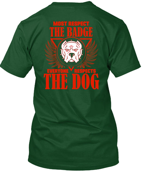 Most Respect The Badge T Shirt, I Love Dogs T Shirt