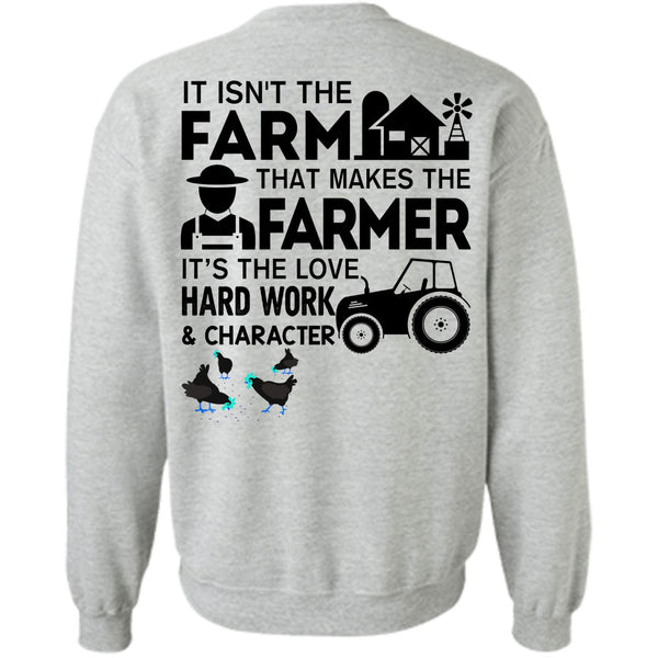 Being A Farmer T Shirt, It Isn't The Farm That Makes The Farmer Sweatshirt