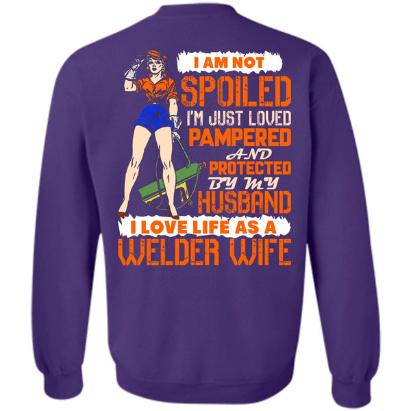 I'm Just Loved Pampered T Shirt, I Love Welder Sweatshirt