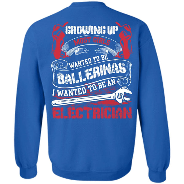 Wanted To Be Ballerinas T Shirt, I Love Electrician Sweatshirt