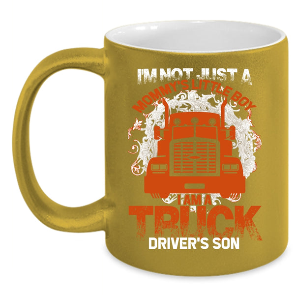 I Am A Truck Driver's Son Coffee Mug, Mommy's Little Boy Coffee Cup