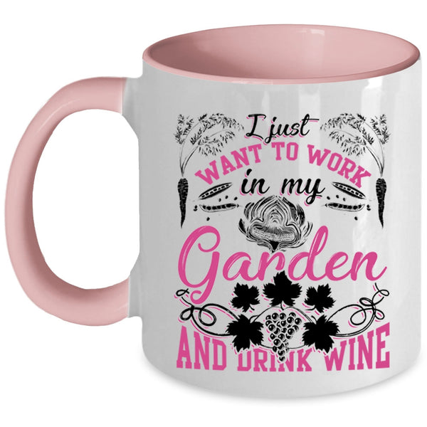 Drink Wine Coffee Mug, I Just Want To Work In My Garden Accent Mug