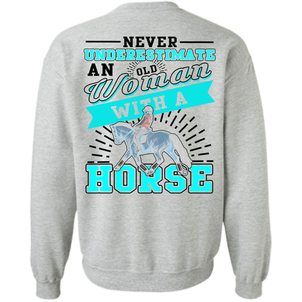 Being A Equestrian T Shirt, Never Underestimate An Old Woman With Horse Sweatshirt