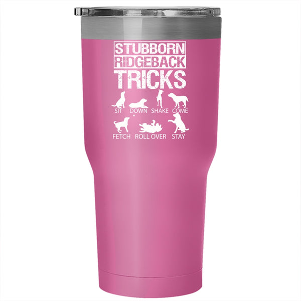 Stubborn Ridgeback Tricks Tumbler 30 oz Stainless Steel, Awesome Stubborn Ridgeback Travel Mug