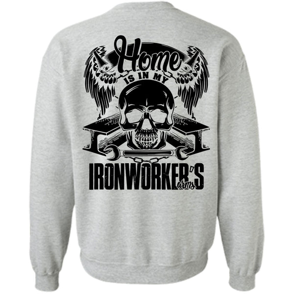 I Love Ironworker T Shirt, Home Is In My Ironworker's Arms Sweatshirt