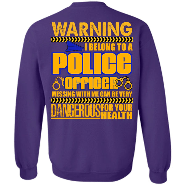 Dangerous For Your Health T Shirt, I Love Police Sweatshirt