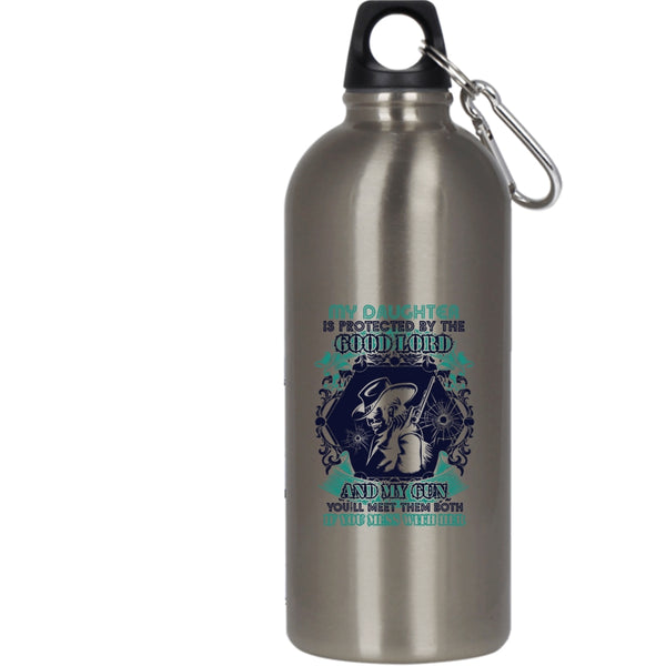 My Daughter Is Protected By The Good Lord And My Gun 20 oz Stainless Steel Bottle,Don't Mess With Her Outdoor Sports Water Bottle