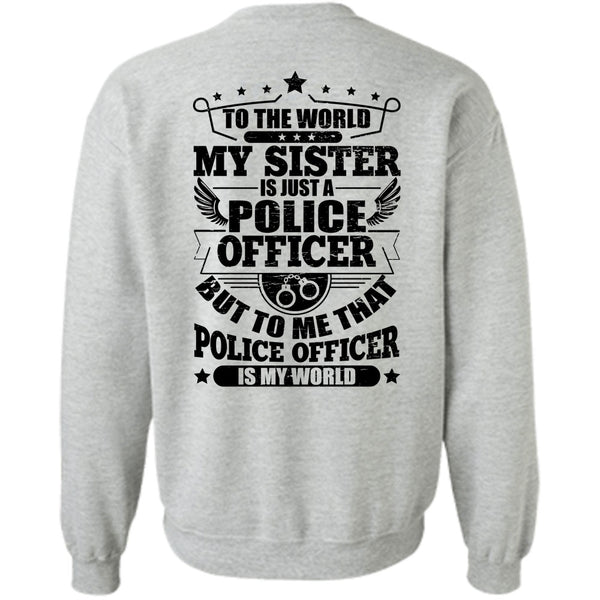 I Love Police T Shirt, My Sister Is Just A Police Officer Sweatshirt