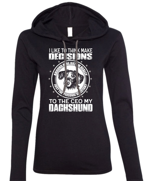 To The Ceo My Dachshund T Shirt, Make Decisions T Shirt (Anvil Ladies Ringspun Hooded)