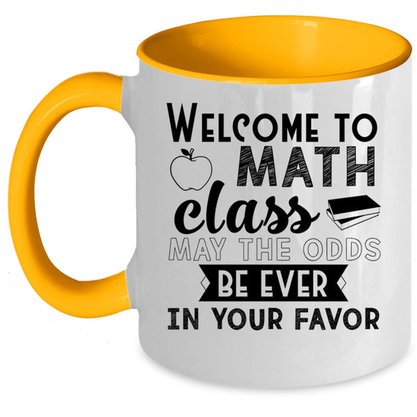 Funny Math Teachers Coffee Mug, Welcome To Math Class Accent Mug