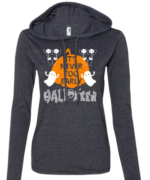 It's Never Too Early Halloween T Shirt, I Love You Pumpkin T Shirt (Anvil Ladies Ringspun Hooded)