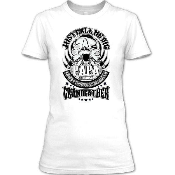 Just Call Me Big Papa T Shirt, Coolest Grandfather T Shirt