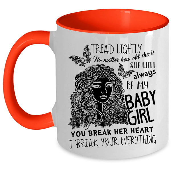 Don't Break her Heart Coffee Mug, She Will Always Be My Baby Girl Accent Mug