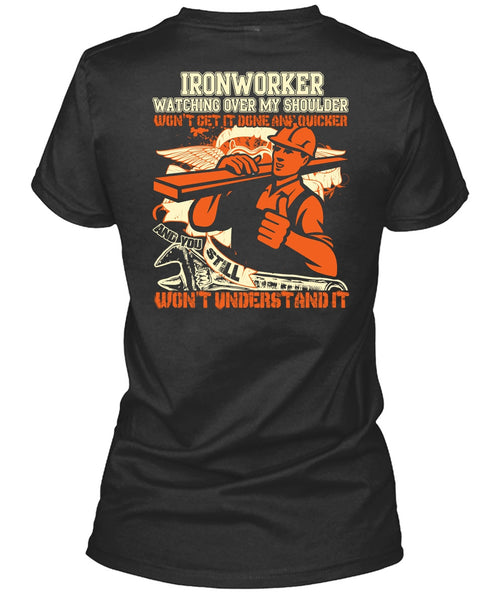 Ironworker Watching Over My Shoulder T Shirt, Being An Ironworker T Shirt