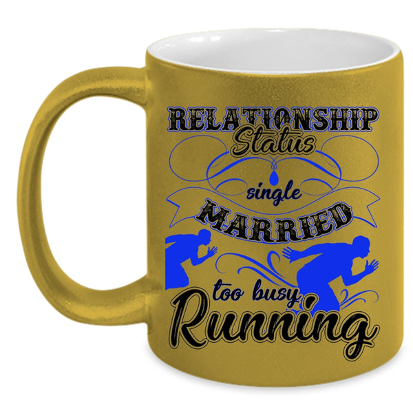 Too Busy Running Coffee Mug, Relationship Status Accent Mug