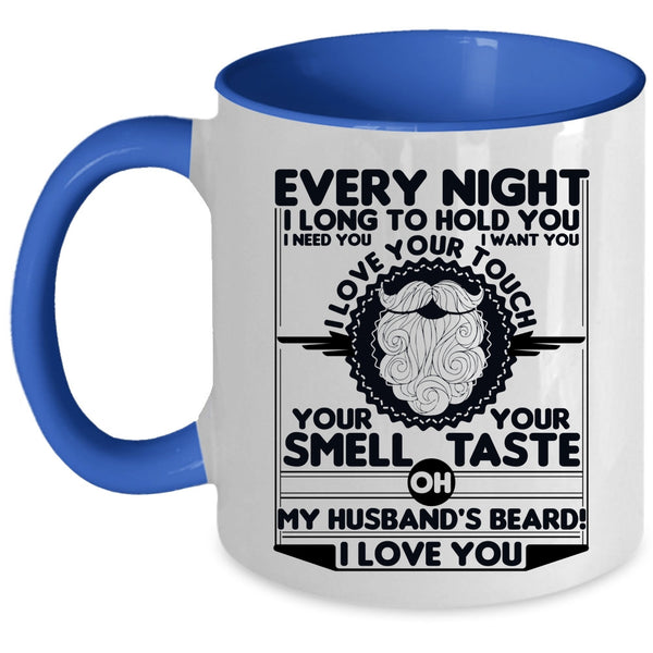 My Husband's Beard I Love You Coffee Mug, Every Night I Long To Hold You Accent Mug