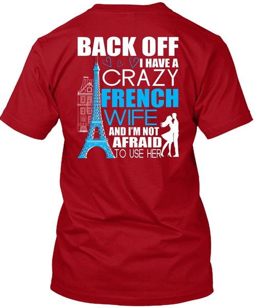 I Have A Crazy French Wife T Shirt, Being A Wife T Shirt
