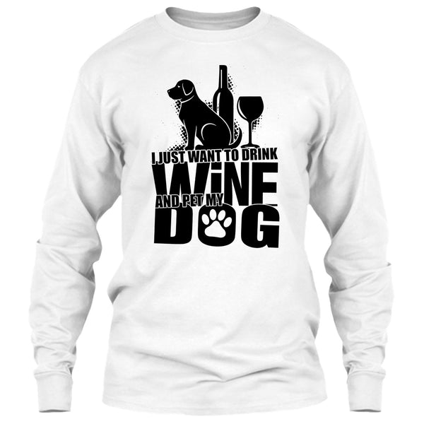I Just Want To Drink Wine T Shirt, Coolest Dog Lover T Shirt