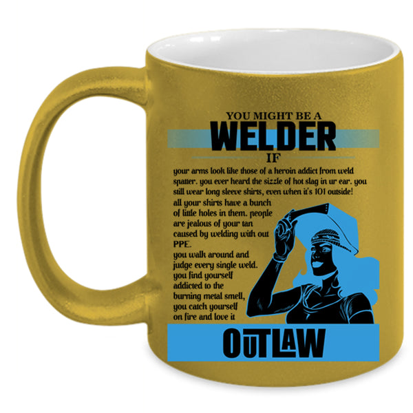 Cute Gift For Welder Coffee Mug, You Might Be A Welder Accent Mug