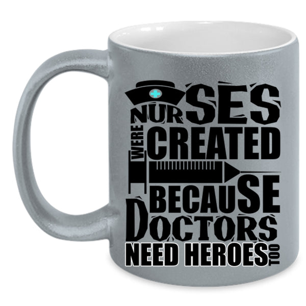 Cool Gift For Dotors Coffee Mug, Nurses Were Created Accent Mug