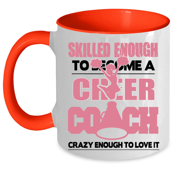 Sport Coffee Mug, Skilled Enough To Become A Cheer Coach Accent Mug
