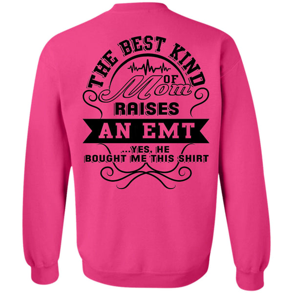 Being A Nursing T Shirt, The Best Kind Of Mom Raises An EMT Sweatshirt