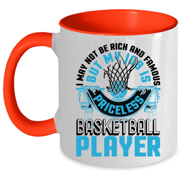 My Job Is Priceless Basketball Player Coffee Mug, I May Not Be Rich And Famous Accent Mug