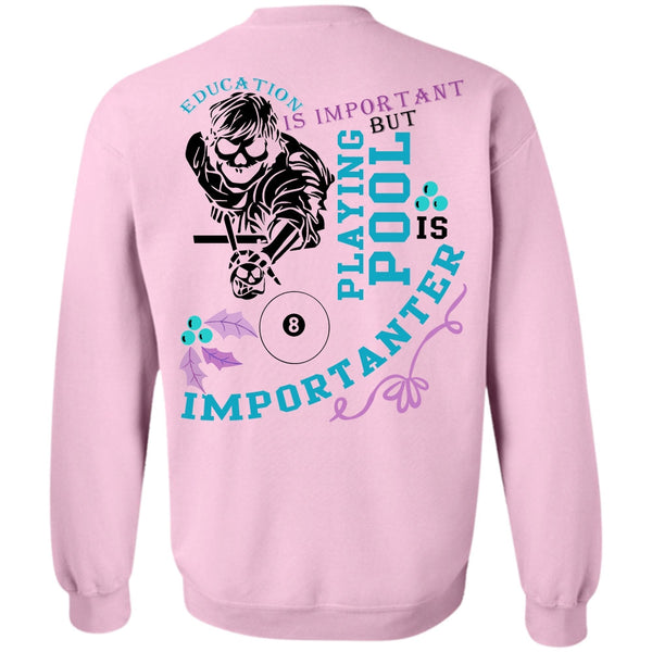 Being A Pool Player T Shirt, Education Is Important Sweatshirt