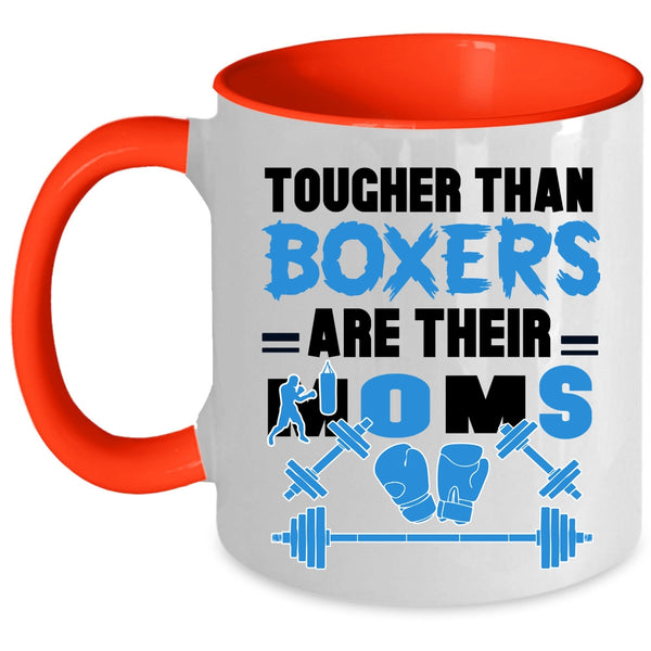 Cute Mom Coffee Mug, Tougher Than Boxers Are Their Moms Accent Mug