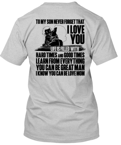 To My Son Never Forget T Shirt, You Can Be Love Mom T Shirt