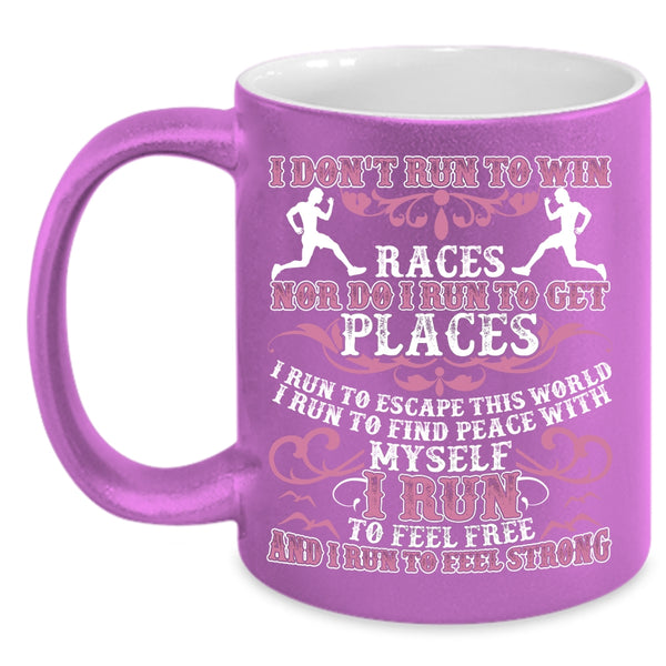 I Don't Run To Win Coffee Mug, I Run To Feel Free I Run To Feel Strong Coffee Cup