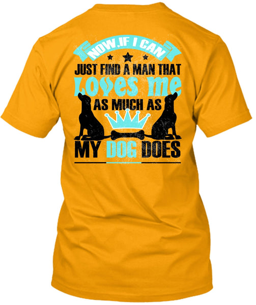 Loves Me As Much As My Dog Does T Shirt, I Love My Dog T Shirt