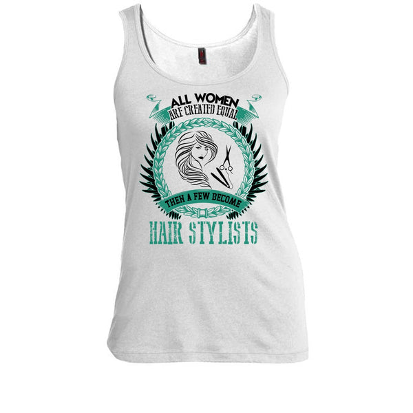 All Women Are Created Equal T Shirt, Coolest Hair Stylist Tank Top