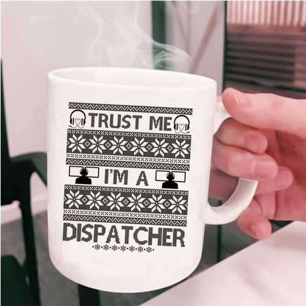 Cute Gift For Dispatcher Coffee Mug, I'm A Dispatcher Cup