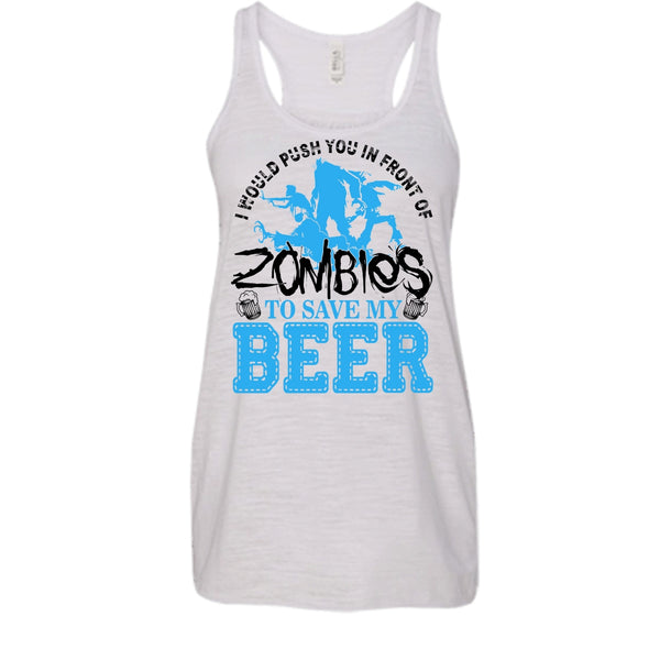 Push You In Front Of Zombies T Shirt, I Love Drink Beer Tank Top