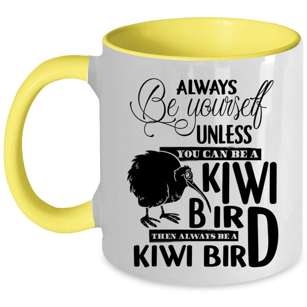 Always Be A Kiwi Bird Coffee Mug, You Can Be A Kiwi Bird Accent Mug