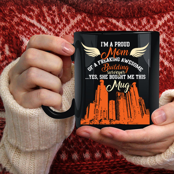 I'm A Proud Mom Of A Building Surveyor Coffee Mug, My Mom Coffee Cup