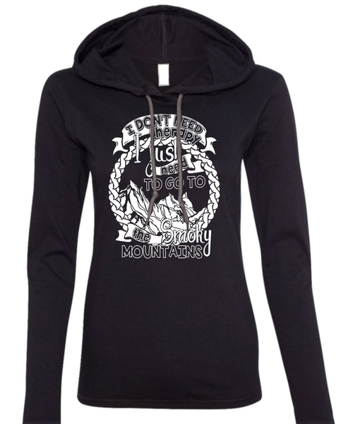 Go To The Smoky Mountains T Shirt, I Don't Need Therapy T Shirt (Anvil Ladies Ringspun Hooded)