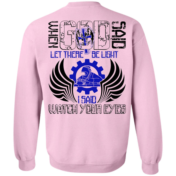 I Love Welding T Shirt, I Said Watch Your Eyes Sweatshirt