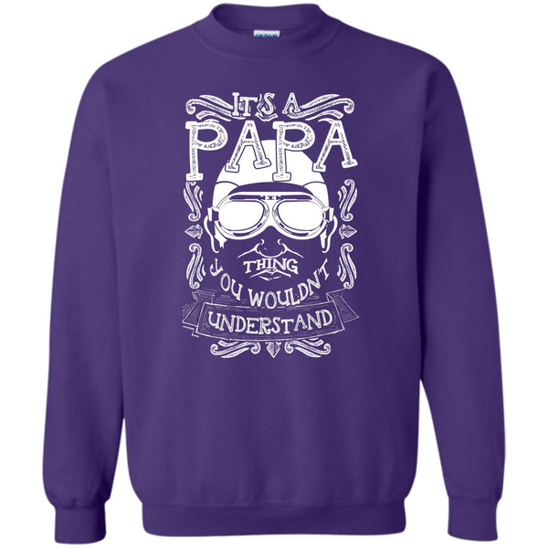 You Wouldn't Understand T Shirt, Coolest Papa Ever Sweatshirt