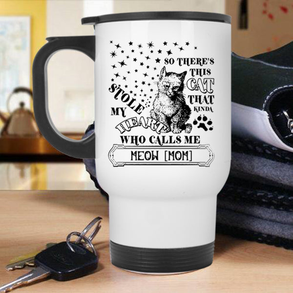 Calls Me Meow Mom Travel Mug, This Cat Kinda Stole My Heart Mug